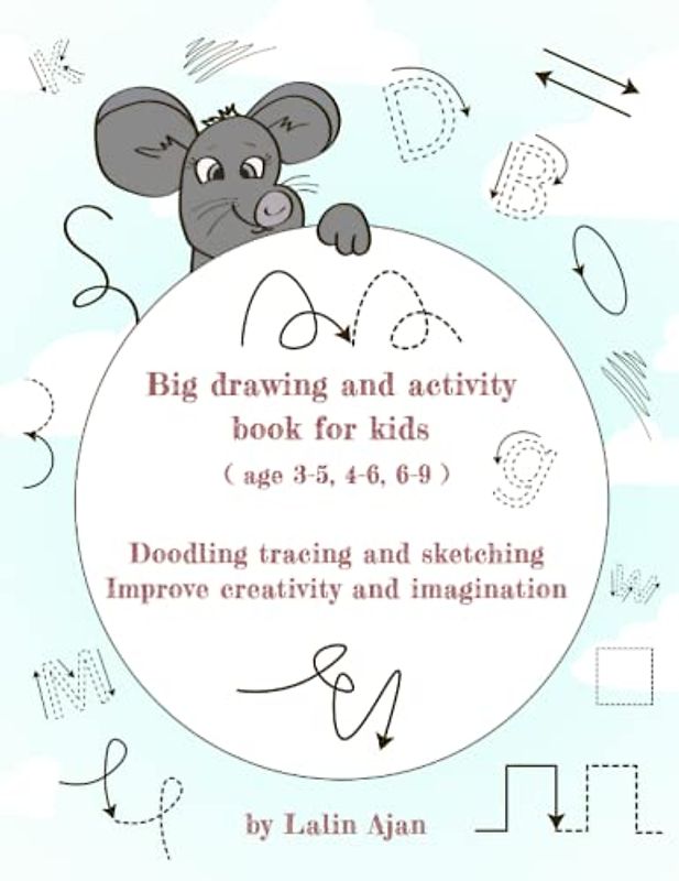 Big Drawing and Activity Book for Kids (Age 3-5, 4-6, 6-9): Doodling Tracing and Sketching. Improve Creativity and Imagination