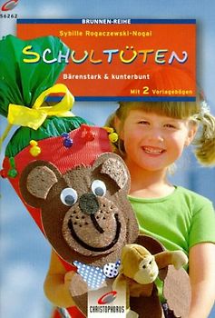 Schultüten. Bärenstark und kunterbunt. Mit 2 Vorlagebögen