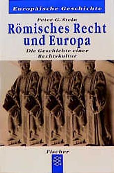 Römisches Recht und Europa. Die Geschichte einer Rechtskultur
