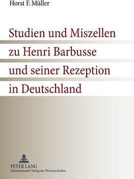 Studien und Miszellen zu Henri Barbusse und seiner Rezeption in Deutschland
