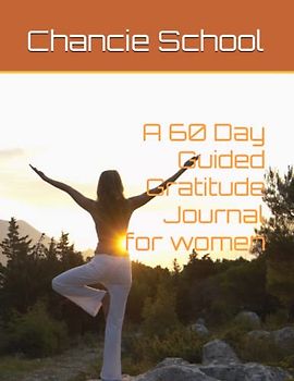 A 60 Day Guided Gratitude Journal for women