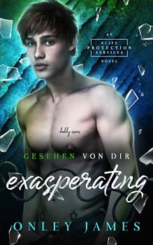 Exasperating: Gesehen von dir (Elite Protection Services (German), Band 3)