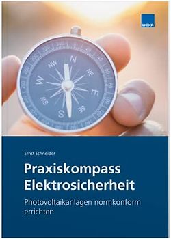 Photovoltaikanlagen normkonform errichten: DIN VDE 0100-712 - VDE-AR-E 2510-2 - VDE-AR-N 4105 - DGUV Information 203-080