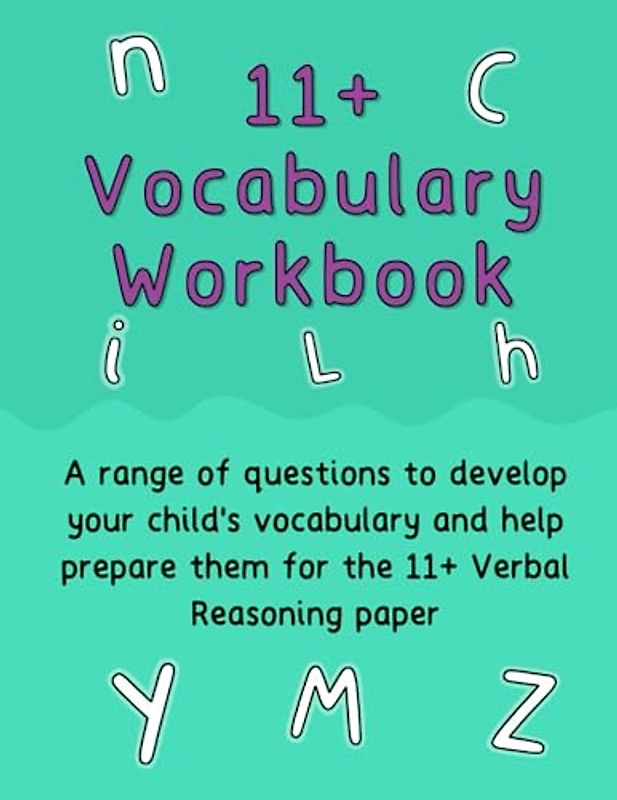 11+ Vocabulary Workbook: A range of questions to develop your child's vocabulary knowledge and help prepare them for the 11+ verbal reasoning paper