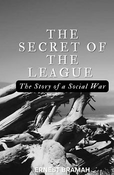 The Secret of the League: The Story of a Social War: 20th Century British Dystopian Political Novel (Annotated)