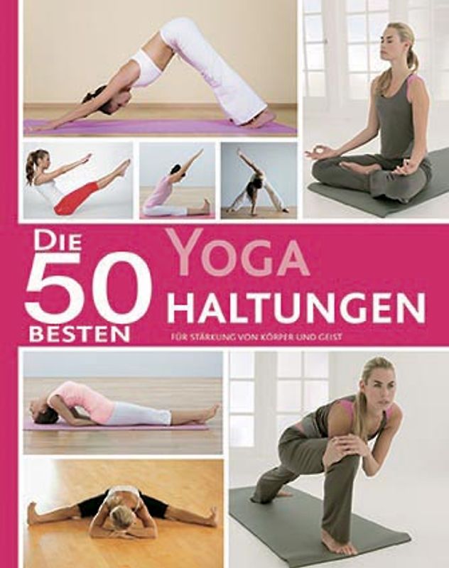 Die 50 besten Yoga Haltungen