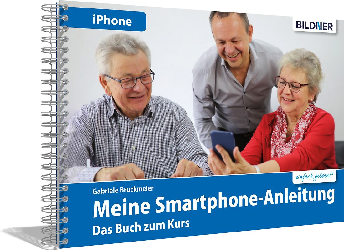 Meine Smartphone-Anleitung für iOS / iPhone – Smartphonekurs für Senioren (Kursbuch Version iPhone) – Das Kursbuch für Apple iPhones / iOS