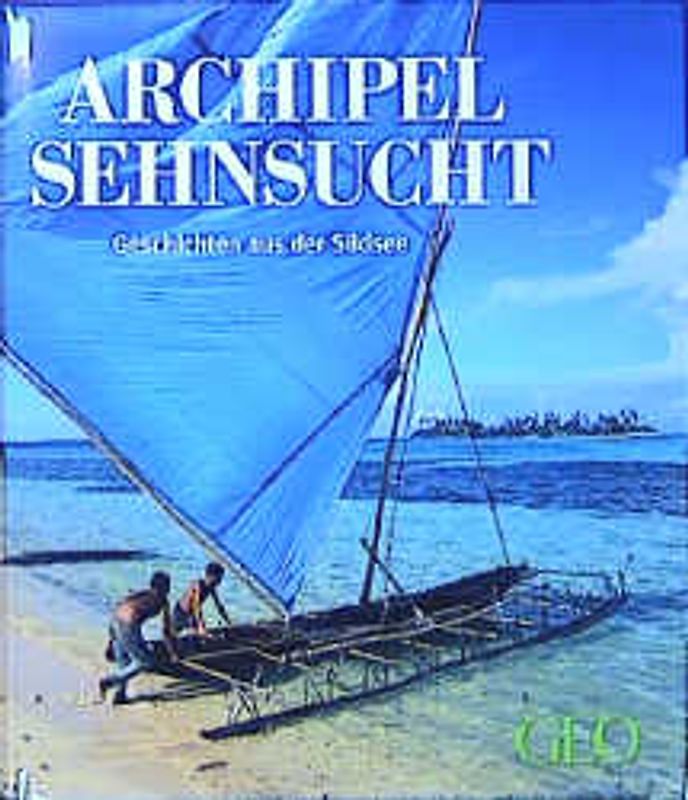 Archipel Sehnsucht. Geschichten aus der Südsee