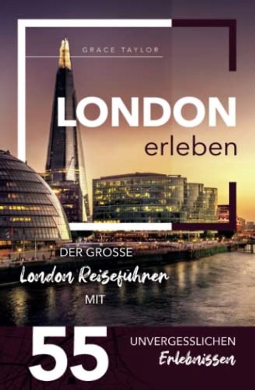 London erleben - Der große London Reiseführer mit 55 unvergesslichen Erlebnissen (Gamikaze Reiseverlag)
