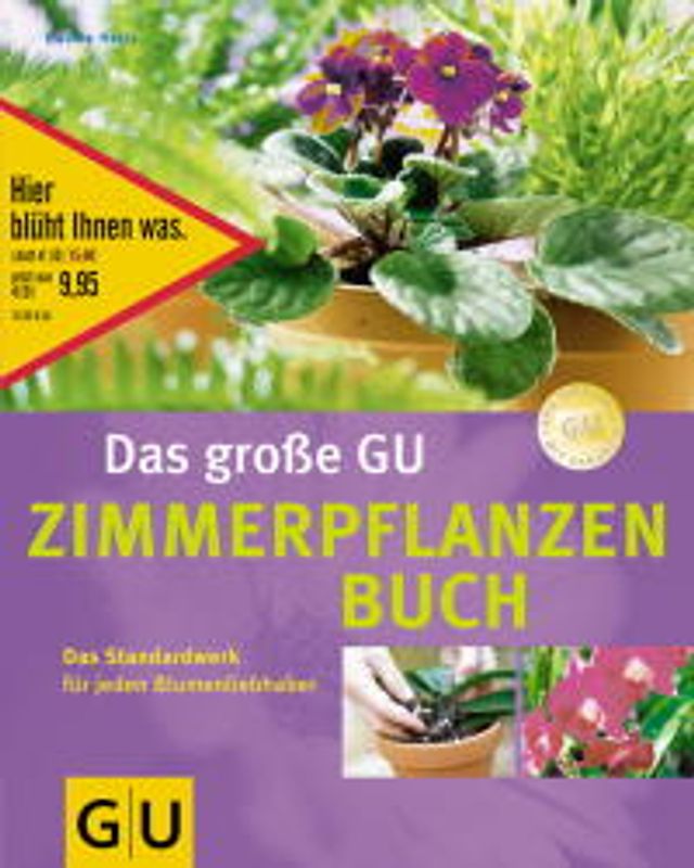 Das grosse Zimmerpflanzenbuch. Das Standardwerk für jeden Blumenliebhaber