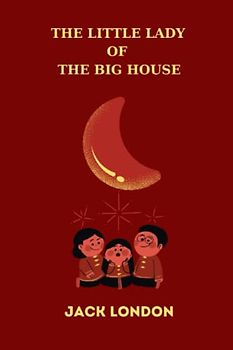 The Little Lady of the Big House by jack london
