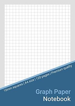 Graph Paper Notebook: 10mm (1cm) Squared Paper Notebook A4 Size, Quad Ruled Composition Book for Writing and Drawing