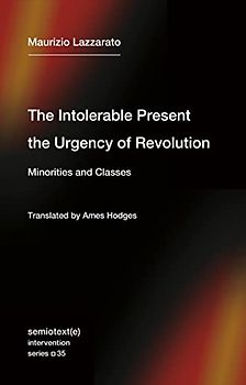 The Intolerable Present, the Urgency of Revolution: Minorities and Classes