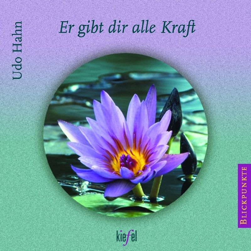 Er gibt dir alle Kraft. (Ed. Kiefel)