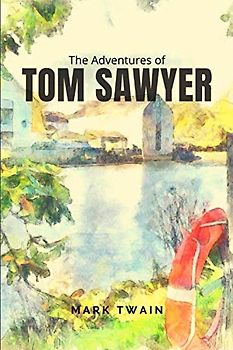 The Adventures of Tom Sawyer: By Mark Twain