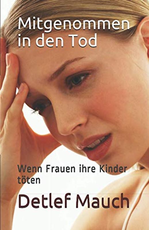 Mitgenommen in den Tod: Wenn Frauen ihre Kinder töten