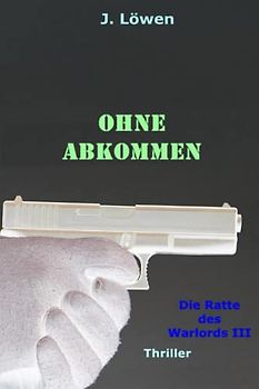 Ohne Abkommen (Die Ratte des Warlords, Band 3)