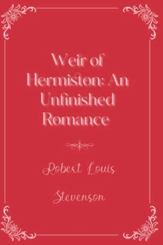 Weir of Hermiston: An Unfinished Romance: Eleganse Edition