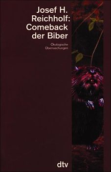 Comeback der Biber. Ökologische Überraschungen
