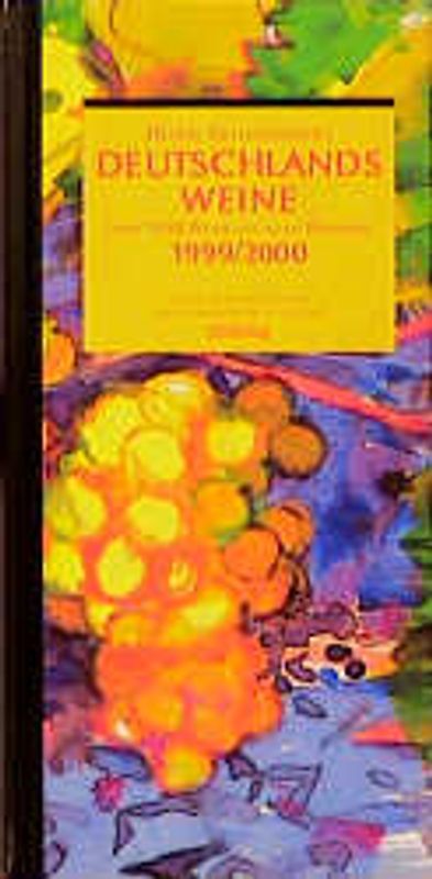 Deutschlands Weine 1999/2000. Über 1000 Weine aus allen Regionen