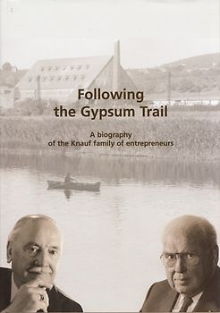 Following the Gypsum Trail: A Biography of the Knauf Family of Entrepreneurs - Werner Rödiger & Herbert Schumacher [Hardcover]
