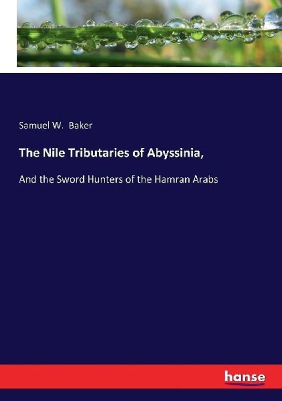 The Nile Tributaries of Abyssinia,