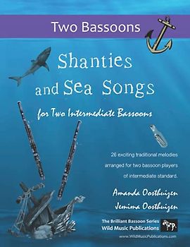 Shanties and Sea Songs for Two Intermediate Bassoons: 26 traditional melodies arranged as exciting duets