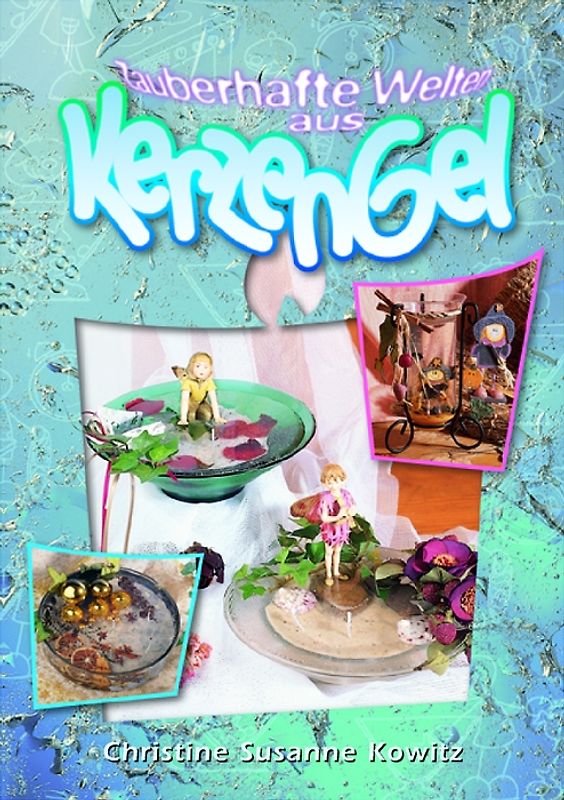 Zauberhafte Welten aus Kerzen-Gel