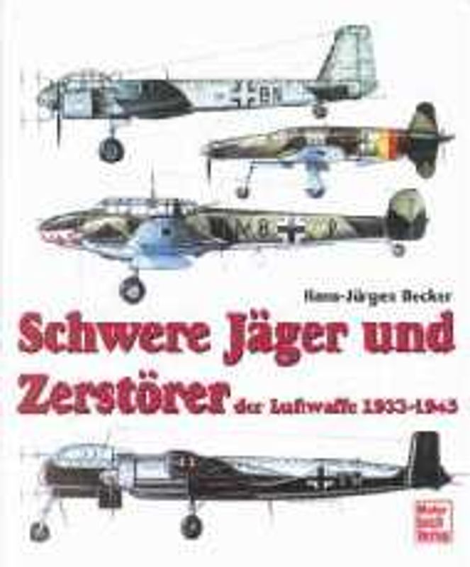 Schwere Jäger und Zerstörer der Luftwaffe 1939-1945