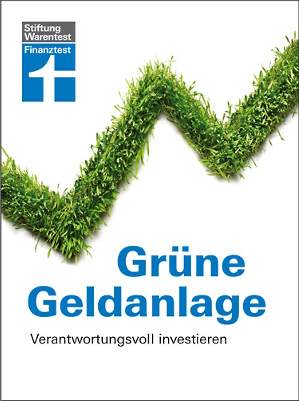 Grüne Geldanlage. Verantwortungsvoll investieren