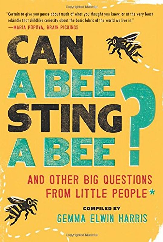 Can a Bee Sting a Bee?: And Other Big Questions from Little People - Harris, Gemma Elwin