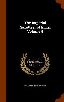 The Imperial Gazetteer of India, Volume 9