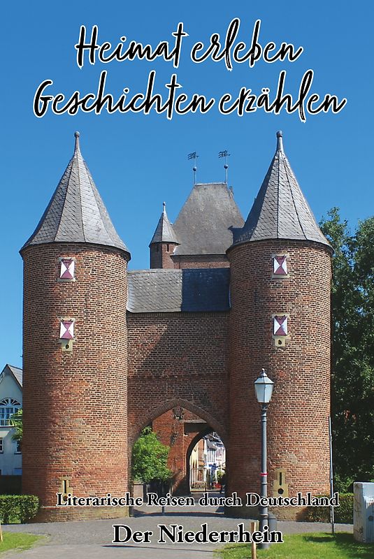 Heimat erleben - Geschichten erzählen: Der Niederrhein