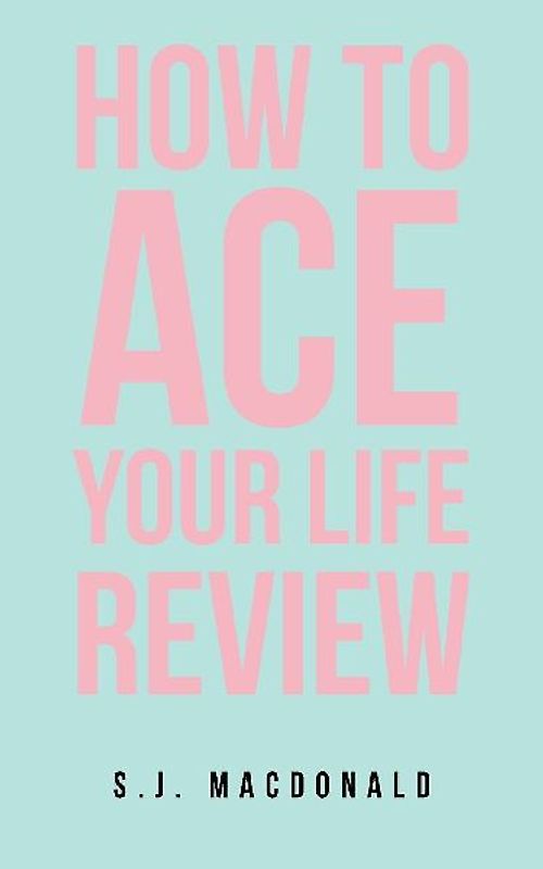 How To Ace Your Life Review