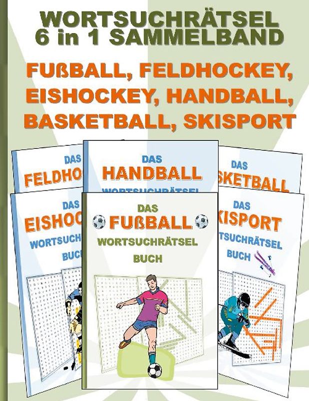 WORTSUCHRÄTSEL 6 in 1 SAMMELBAND FUßBALL, FELDHOCKEY, EISHOCKEY, HANDBALL, BASKETBALL, SKISPORT