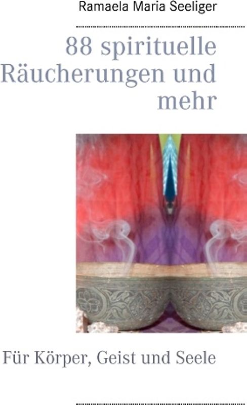 88 spirituelle Räucherungen und mehr