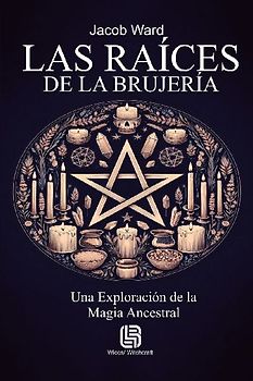Las Raíces de la Brujería - Una Exploración de la Magia Ancestral