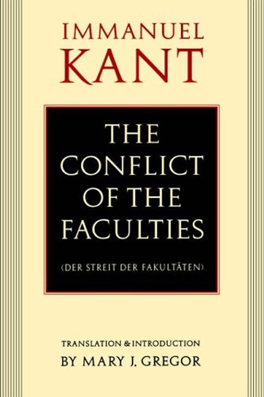 The Conflict of the Faculties (Der Streit Der Fakultaten) - Kant, Immanuel