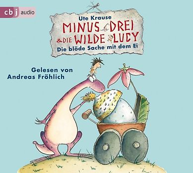 Minus Drei und die wilde Lucy - Die blöde Sache mit dem Ei