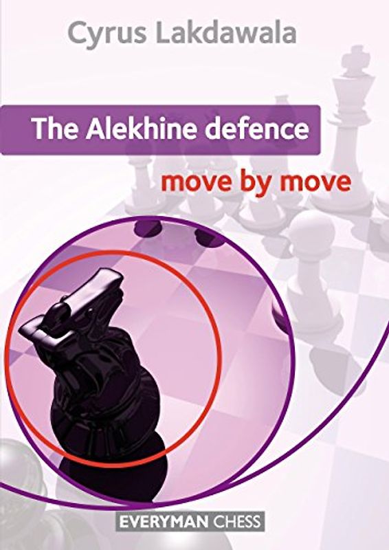 The Alekhine Defence (Move by Move) - Lakdawala, Cyrus