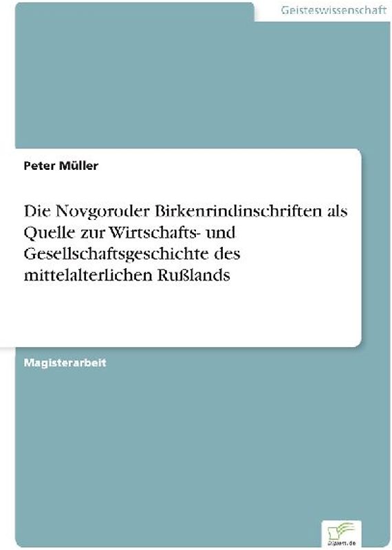 Die Novgoroder Birkenrindinschriften als Quelle zur Wirtschafts- und Gesellschaftsgeschichte des mittelalterlichen Rußlands