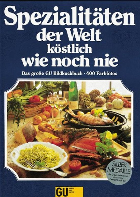 Spezialitäten der Welt - köstlich wie noch nie. Das grosse Bildkochbuch für viele Anlässe. Über 400 reizvolle OriginalRezepte aus aller Welt in brillanten Farbfotos!
