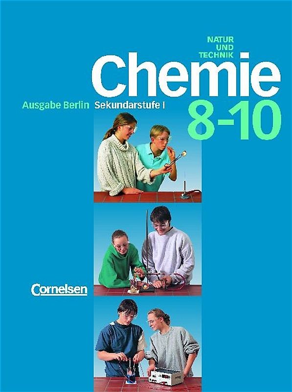 Chemie für die Sekundarstufe I - Natur und Technik. Berlin / 8.-10. Schuljahr: Gesamtband - Schülerbuch