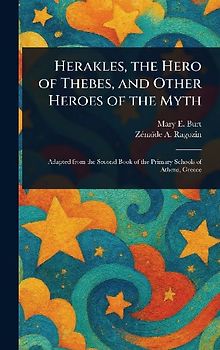 Herakles, the Hero of Thebes, and Other Heroes of the Myth