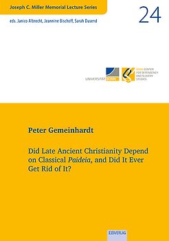 Vol. 24: Did Late Ancient Christianity Depend on Classical Paideia, and Did It Ever Get Rid of It?