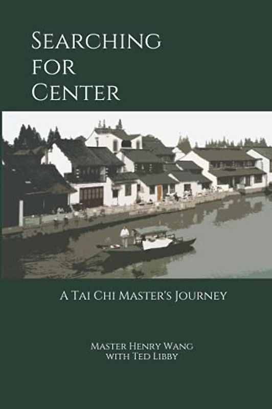 Searching for Center: A Tai Chi Master's Journey