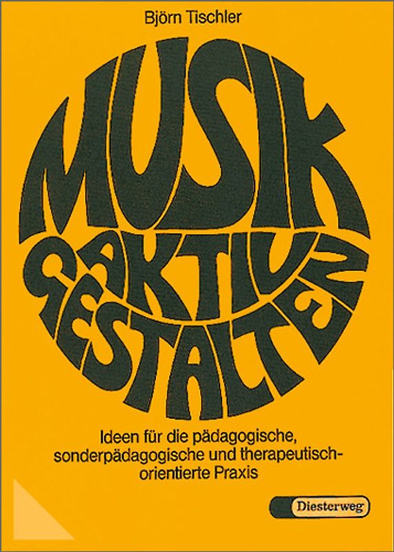 Musik aktiv gestalten. Ideen für pädagogische, sonderpädagogische und therapeutisch-orientierte Praxis