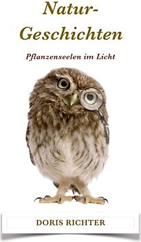 Natur - Geschichten. Pflanzenseelen im Licht