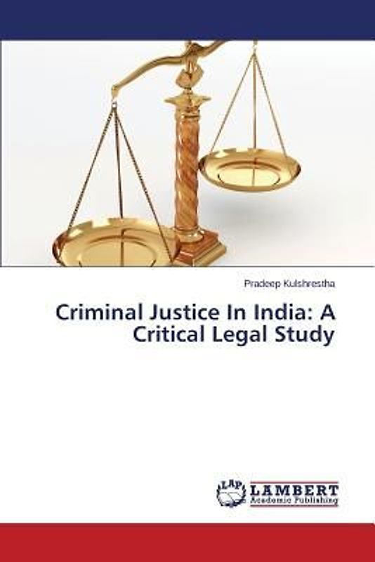 Criminal Justice In India: A Critical Legal Study