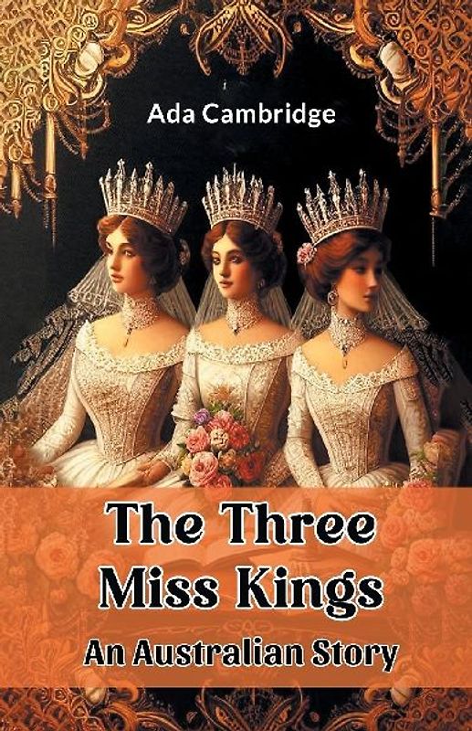 The Three Miss Kings An Australian Story